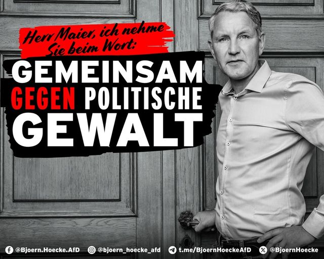 Herr Maier, ich nehme Sie beim Wort: Gemeinsam gegen politische Gewalt. Björn Höcke